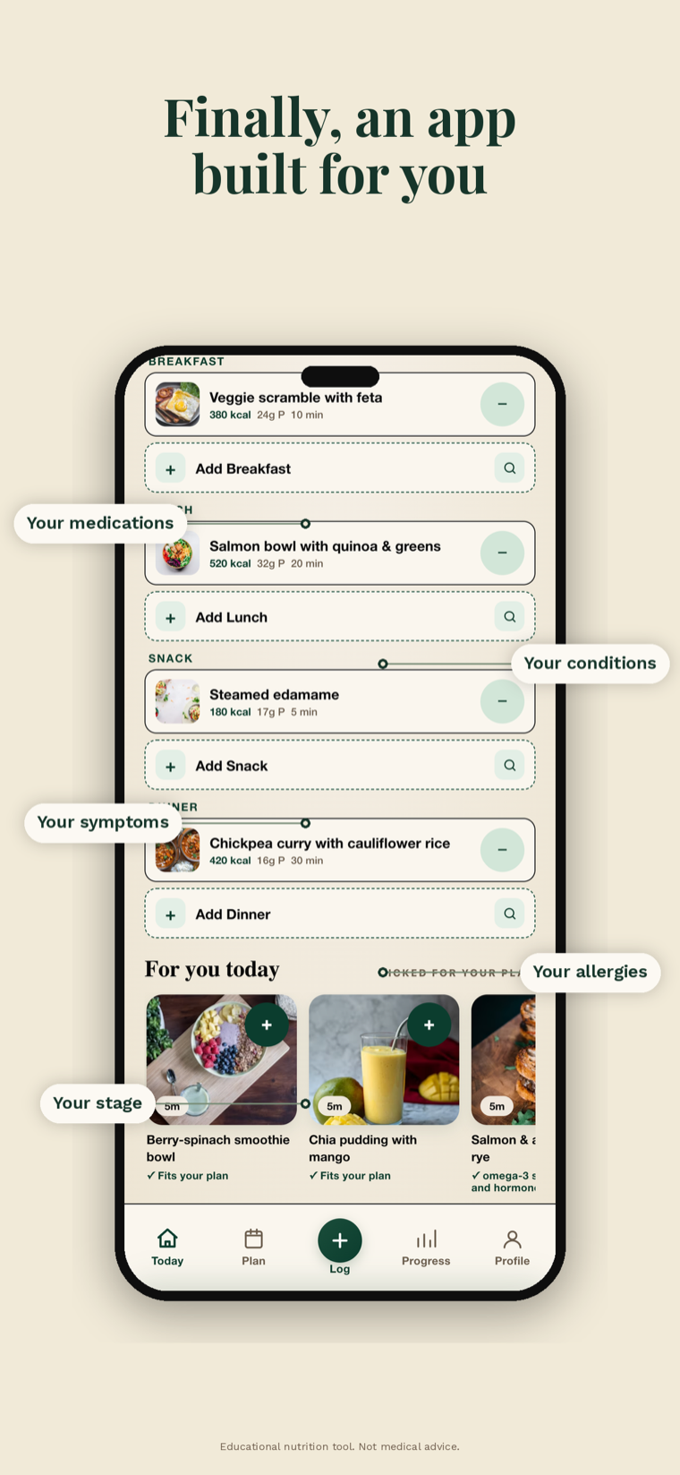 Finally, an app built for you, your conditions, symptoms, medications, allergies and life stage